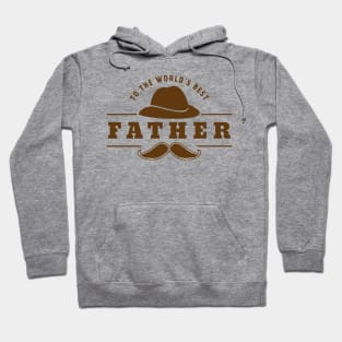 To The World's Best Father - Gift from son daughter Hoodie